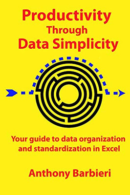 Productivity Through Data Simplicity: Your Guide To Data Organization And Standardization In Excel