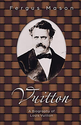 Vuitton: A Biography Of Louis Vuitton (Bio Shorts)