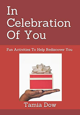 In Celebration Of You: Fun Activities To Help Rediscover You (Discovering Your Story)