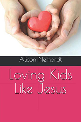 Loving Kids Like Jesus