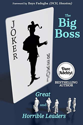 The Big Boss: Great And Horrible Leaders