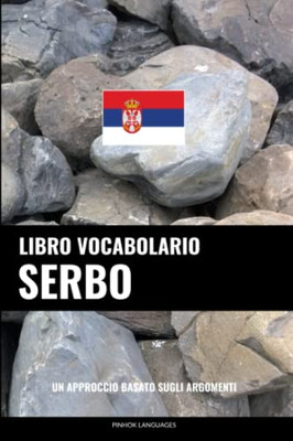 Libro Vocabolario Serbo: Un Approccio Basato Sugli Argomenti (Italian Edition)