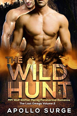 The Wild Hunt: M/M Wolf Shifter Mpreg Paranormal Romance (The Last Omega)