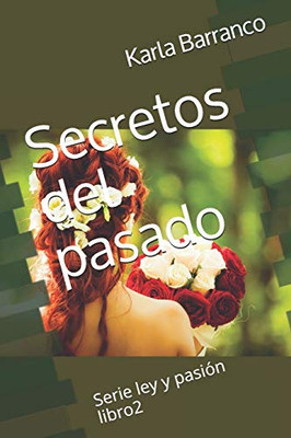 Secretos Del Pasado (Ley Y Pasión) (Spanish Edition)