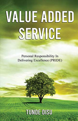 Value Added Service: Personal Responsibility In Delivering Excellence - Pride