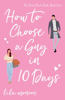 How To Choose A Guy In 10 Days (Chick Flick Club)