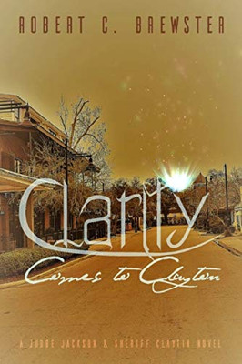 Clarity Comes To Clayton (Clarity Series)