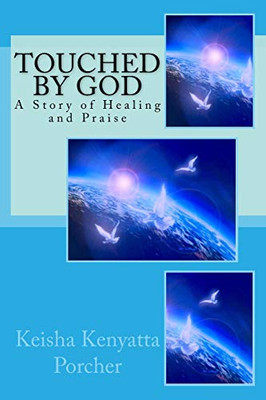 Touched By God: A Story Of Healing And Praise