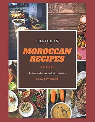 Moroccan Recipes, Tagine And Other Delicious Recipes: Your Essentiel Guide To Cock A 30 Moroccan Recipes And Slow Cooker Recipes