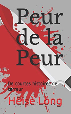 Peur De La Peur: De Courtes Histoires De Terreur (French Edition)