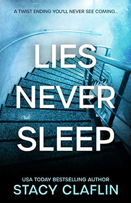 Lies Never Sleep: A Thriller With A Twist Ending You'Ll Never See Coming (Chilling Twists And Tales)