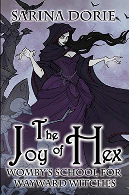 The Joy Of Hex: A Not-So-Cozy Witch Mystery (Womby'S School For Wayward Witches)