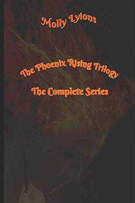 Phoenix Rising Trilogy: The Complete Series (Phoenix Rising Series)