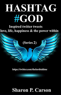 Hashtag #God: Inspired Tweets On Love, Life, Happiness And The Power Withiin