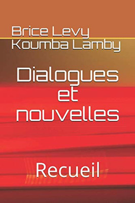Dialogues Et Nouvelles: Recueil (French Edition)