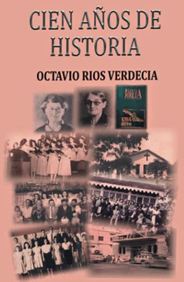 Cien Años De Historia (Spanish Edition)