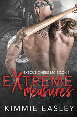 Extreme Measures: A Sexy Executioners Mc Novel