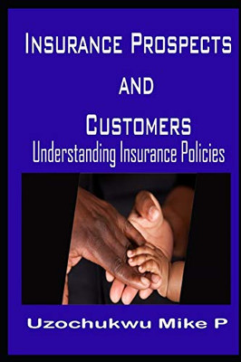 Insurance Prospects And Customers: Understanding Insurance Policies