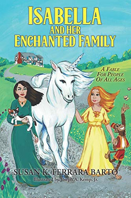 Isabella And Her Enchanted Family: A Fable For People Of All Ages (The Isabella Stories)