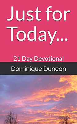 Just For Today...: 21 Day Devotional