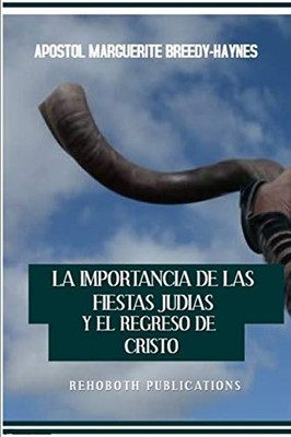 La Importancia De Las Fiestas Judías Y El Regreso De Cristo (Spanish Edition)