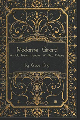 Madame Girard: An Old French Teacher Of New Orleans