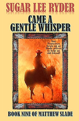 Came A Gentle Whisper: Book Nine Of Matthew Slade (Gunslinger Matthew Slade)