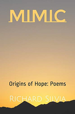 Mimic: Origins Of Hope: Poems