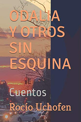 Odalia Y Otros Sin Esquina: Cuentos (Spanish Edition)