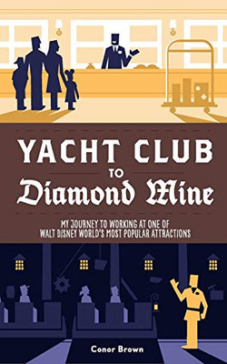 Yacht Club To Diamond Mine: My Journey To Working At One Of Walt Disney World'S Most Popular Attractions