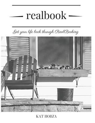 Realbook: Get Your Life Back Through Realbooking