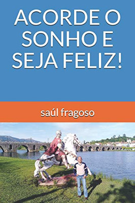Acorde O Sonho E Seja Feliz! (Portuguese Edition)