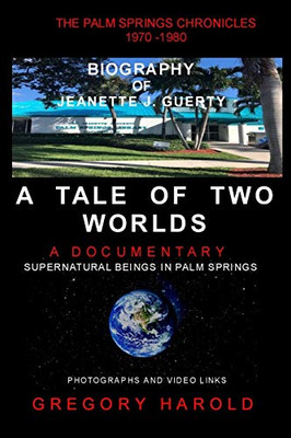 A Tale Of Two Worlds: The Palm Springs Chronicles And The Biography Of Jeanette J. Guerty