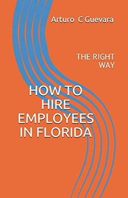 How To Hire Employees In Florida: The Right Way