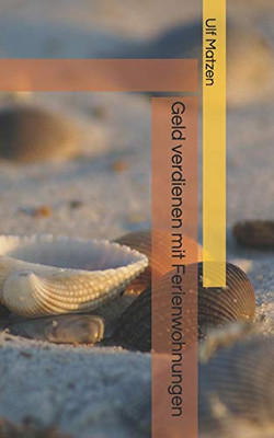 Geld Verdienen Mit Ferienwohnungen: Ratgeber Für Gastgeber (German Edition)