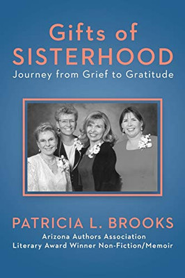 Gifts Of Sisterhood: Journey From Grief To Gratitude: 3Rd Edition