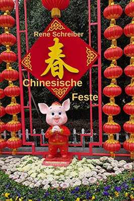 Chinesische Fest: Traditionelle Und Moderne (Geschichte Chinas) (German Edition)