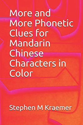 More And More Phonetic Clues For Mandarin Chinese Characters In Color (Let'S Learn Mandarin Phonics)
