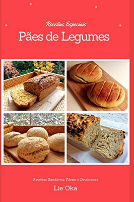 Pães Especiais De Legumes (Portuguese Edition)