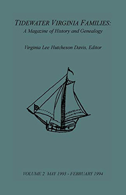 Tidewater Virginia Families: A Magazine Of History And Genealogy, Volume 2, May 1993-Feb 1994: A Magazine Of History And Genealogy, Volume 2, May 1993Feb 1994