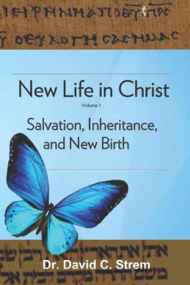 New Life In Christ, Vol. 1: Salvation, Inheritance, And New Birth