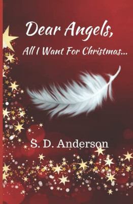 Dear Angels,: All I Want For Christmas...