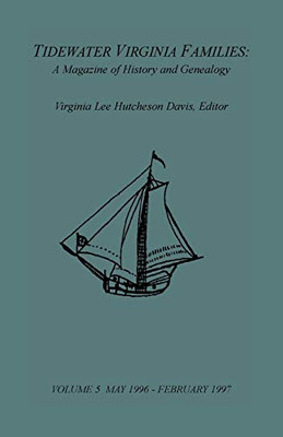 Tidewater Virginia Families: A Magazine Of History And Genealogy, Volume 5, May 1996-Feb 1997
