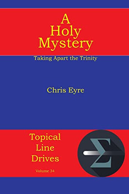 A Holy Mystery: Taking Apart The Trinity (Topical Line Drives)