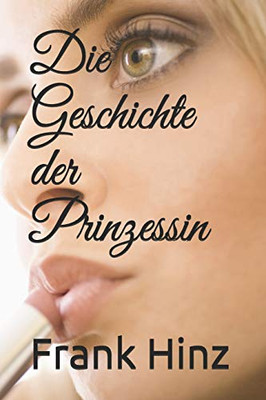 Die Geschichte Der Prinzessin (German Edition)