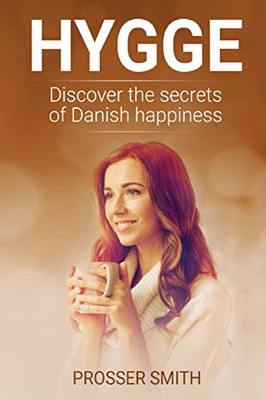 Hygge: Discover The Secrets Of Danish Happiness