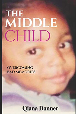 The Middle Child: Overcoming Bad Memories