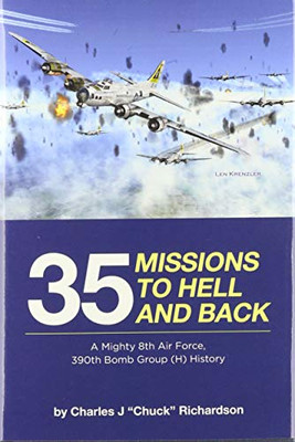 35 Missions to Hell and Back: A Mighty 8th Air Force, 390th Bomb Group (H) History