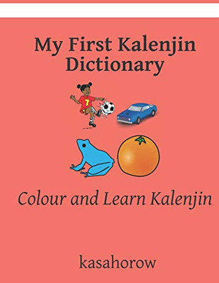 My First Kalenjin Dictionary: Colour And Learn Kalenjin (Kalenjin Kasahorow)