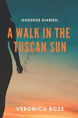 A Walk In The Tuscan Sun (Goddess Diaries)